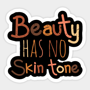 BEAUTY HAS NO SKIN TONE Sticker